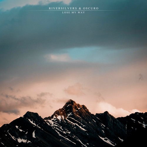 Riversilvers & Oscuro - Lose My Way