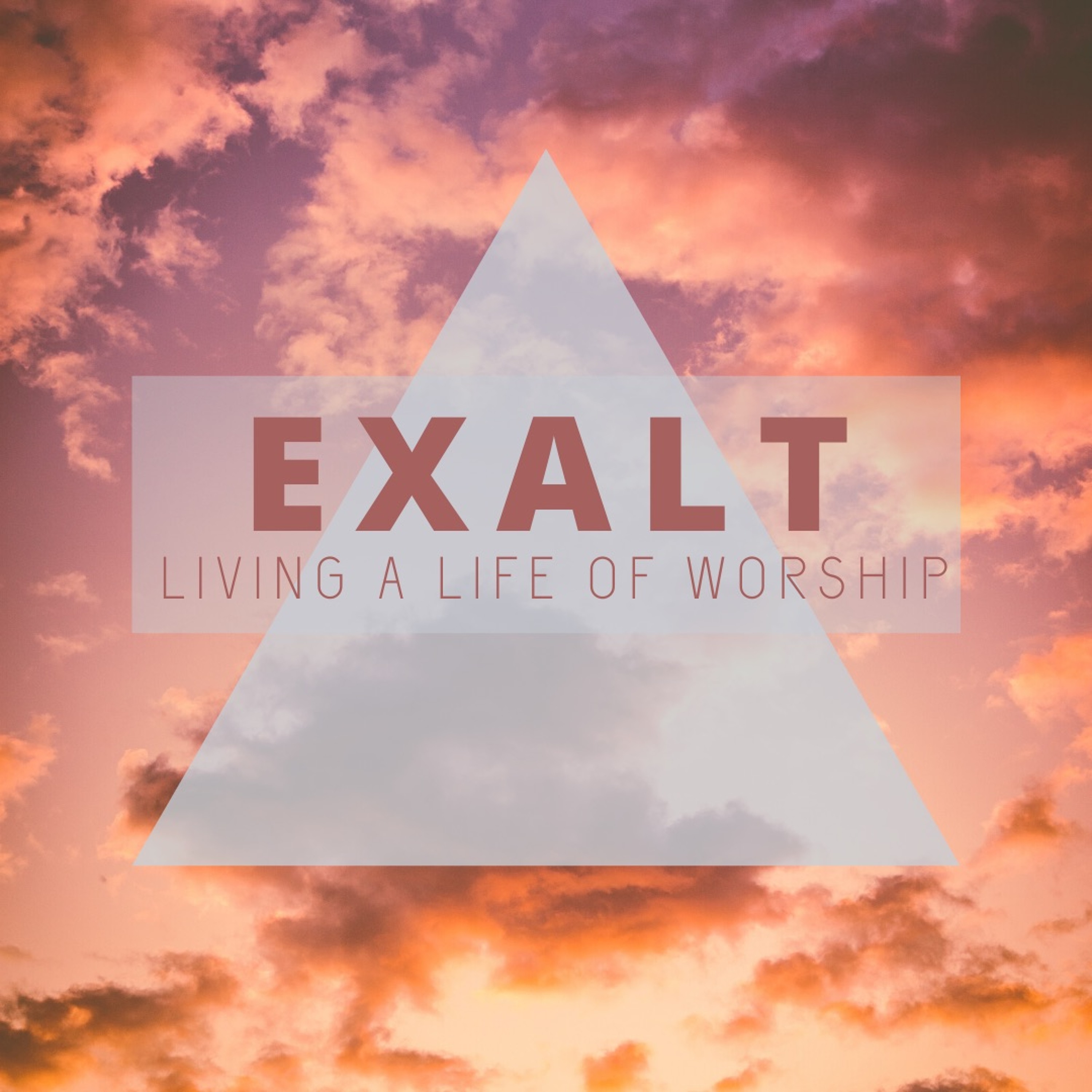 EXALT - Living a Life of Worship - Romans 12:1-2 - Rod Bayley - 3/05/20 episode artwork
