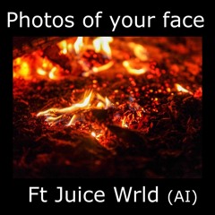 Photos of your face - Ft Juice WRLD (AI)