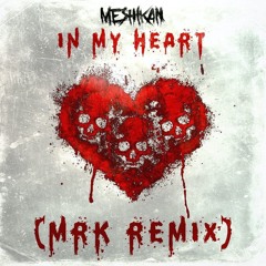 MESHIKAN - In My Heart (MRK Remix)