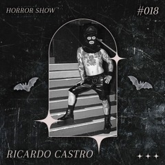 𝑯𝑶𝑹𝑹𝑶𝑹 𝑺𝑯𝑶𝑾 #18 RICARDO CASTRO