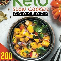 Access EBOOK EPUB KINDLE PDF Keto Slow Cooker Cookbook: 200 No-Fuss Low-Carb Ketogeni