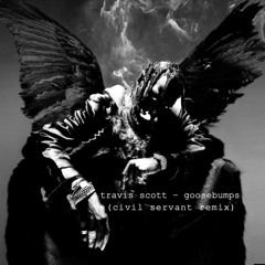 Travis Scott - Goosebumps (Civil Servant Remix) [FREE DOWNLOAD]