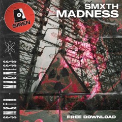 SMXTH - Madness [FREE DOWNLOAD]