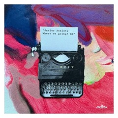Javier Anxiety - Where We Going? (Original Mix)