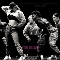 MOULV x WELLE x DERKA x JVCK x AXXEL_KEY ⚜️ FAUT DANSER