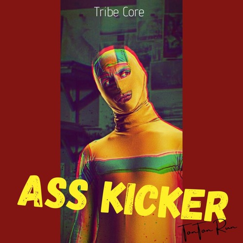 ASS KICKER - TonTon Run - Tribe Core