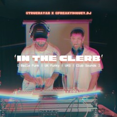 TRUE RAYAN X FREAKYDIQUEY - ' IN THE CLERB'