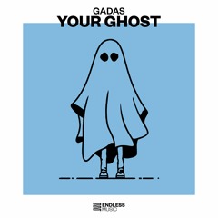 Gadas - Your Ghost