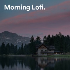 Morning Lofi 🌅: Morning Chill, Morning Music, Morning Playlist, Morning Mix, Morning Vibes
