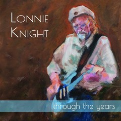 Stream Lonnie Knight music | Listen to songs, albums, playlists