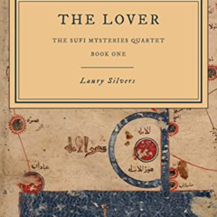 free EPUB 💛 The Lover: A Sufi Mystery (The Sufi Mysteries Quartet Book 1) by  Laury