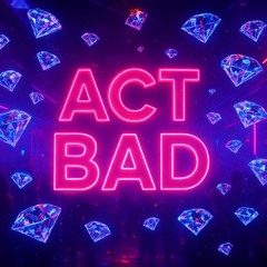 Act Bad Remix