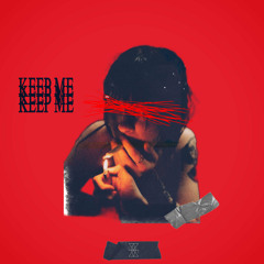 KEEP ME