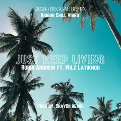 JUST KEEP LIVING [SHAYDII REMIX] 2024