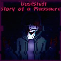 Story Of A Massacre (DustShift)