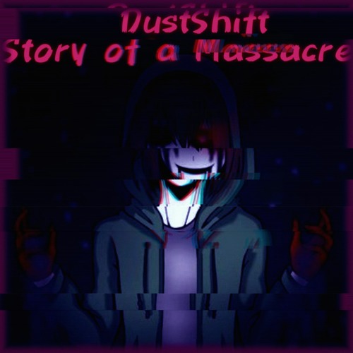 Story Of A Massacre (DustShift)