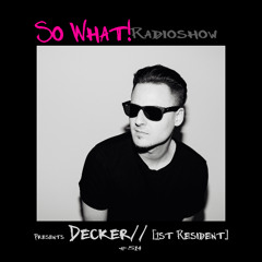 So What Radioshow 514/Decker// [1st Resident]