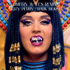 Katy Perry - Dark Horse (Dmitry Waves Remix)