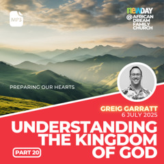 Understanding the Kingdom of God - Part 20 - Greig Garratt