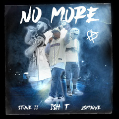 Ish T - No More feat. Stone II & 2Smoove (prod. by Ayeado)