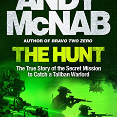 [Access] EBOOK 📑 The Hunt: The True Story of the Secret Mission to Catch a Taliban W