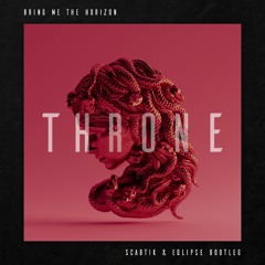 Bring me the Horizon - Throne (Scabtik & Eqlipse Bootleg)