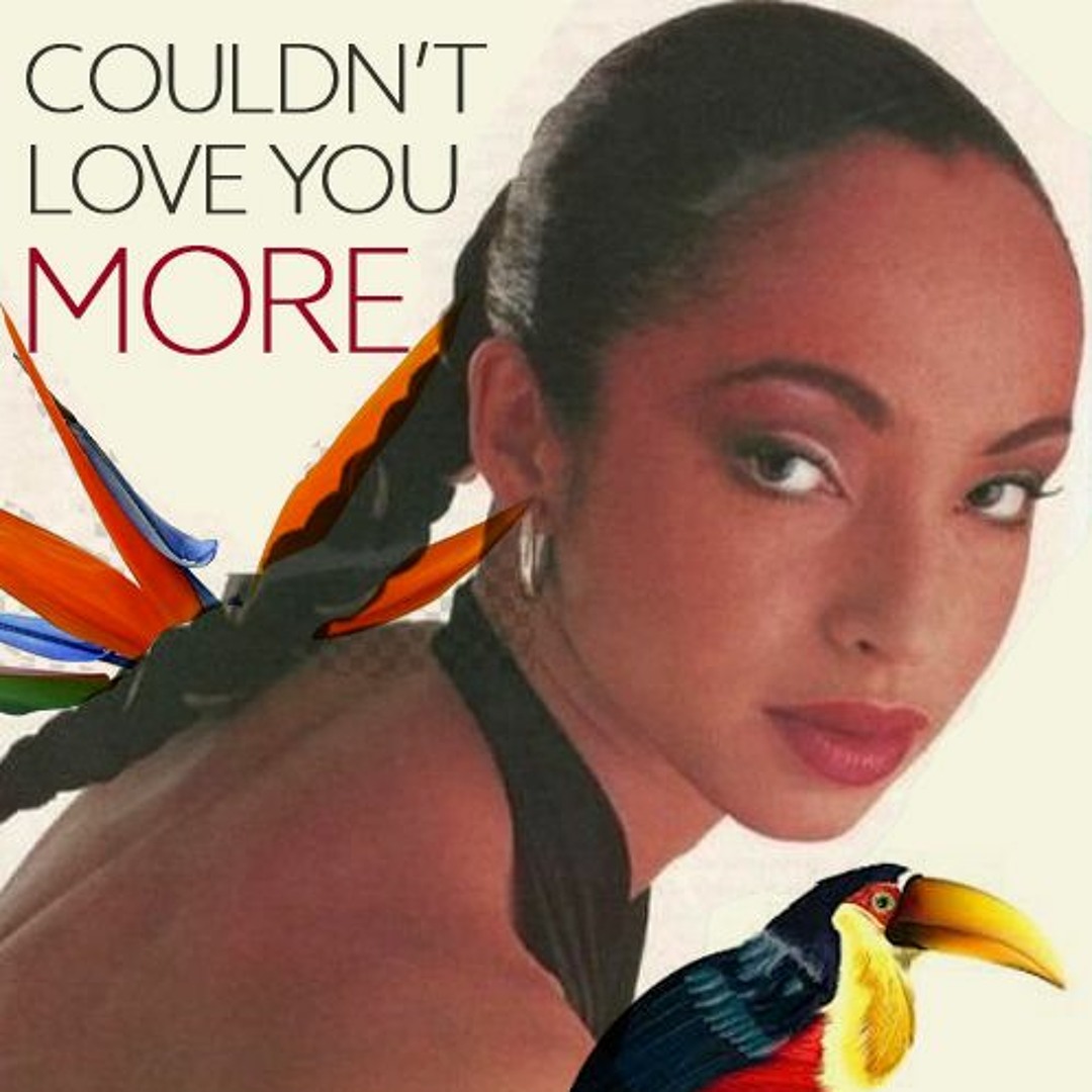 Stream Sade - Couldn't Love You More (Vin Sol & MATRiXXMAN