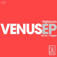 HIGHJACKS - VENUS EP [LOWBIT]