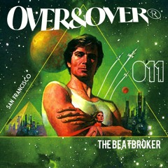 OVER&OVER 011: the BEAT BROKER
