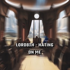 Lord8th - const HatingOnMe = "Going through it";(prod. Jaywin)