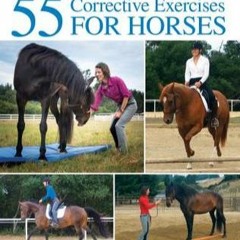 [EPub] Download 55 Corrective Exercises for Horses Resolving Postural Problems  Improving Movement P