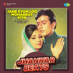 Jane Kyon Log Mohabbat Kiya - Jhankar Beats