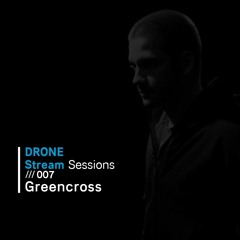 Drone Stream Sessions /// 007 - Greencross [Vinyl-Only]