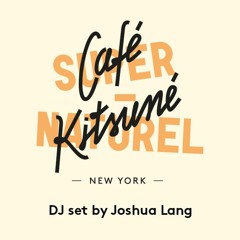 Joshua Lang | Café Kitsuné Super-Series | Exclusive Mix