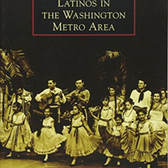 [Free] EPUB 💘 Latinos in the Washington Metro Area (Images of America) by  Maria Spr