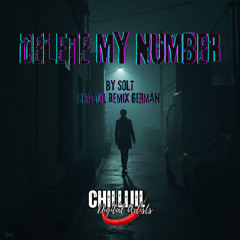 Delete My Number - by SOLT german Remix by CHILLIJIL