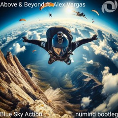 Blue Sky Action - Above & Beyond Ft. Alex Vargas - nümind Bootleg