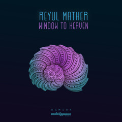 Reyul Mather - Window to Heaven [Undergroove Music]