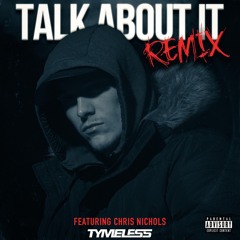 Talk about it Remix (featuring Chris Nichols)