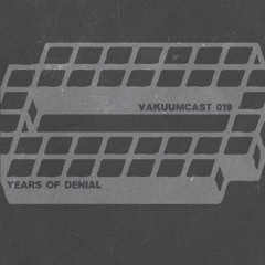 VakuumCast 019: Years of Denial