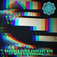 Break it Down Podcast #20 with Kid Kodama