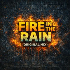 Fire In The Rain