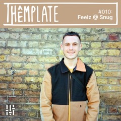 Thêmplate #010: Feelz @ Snug