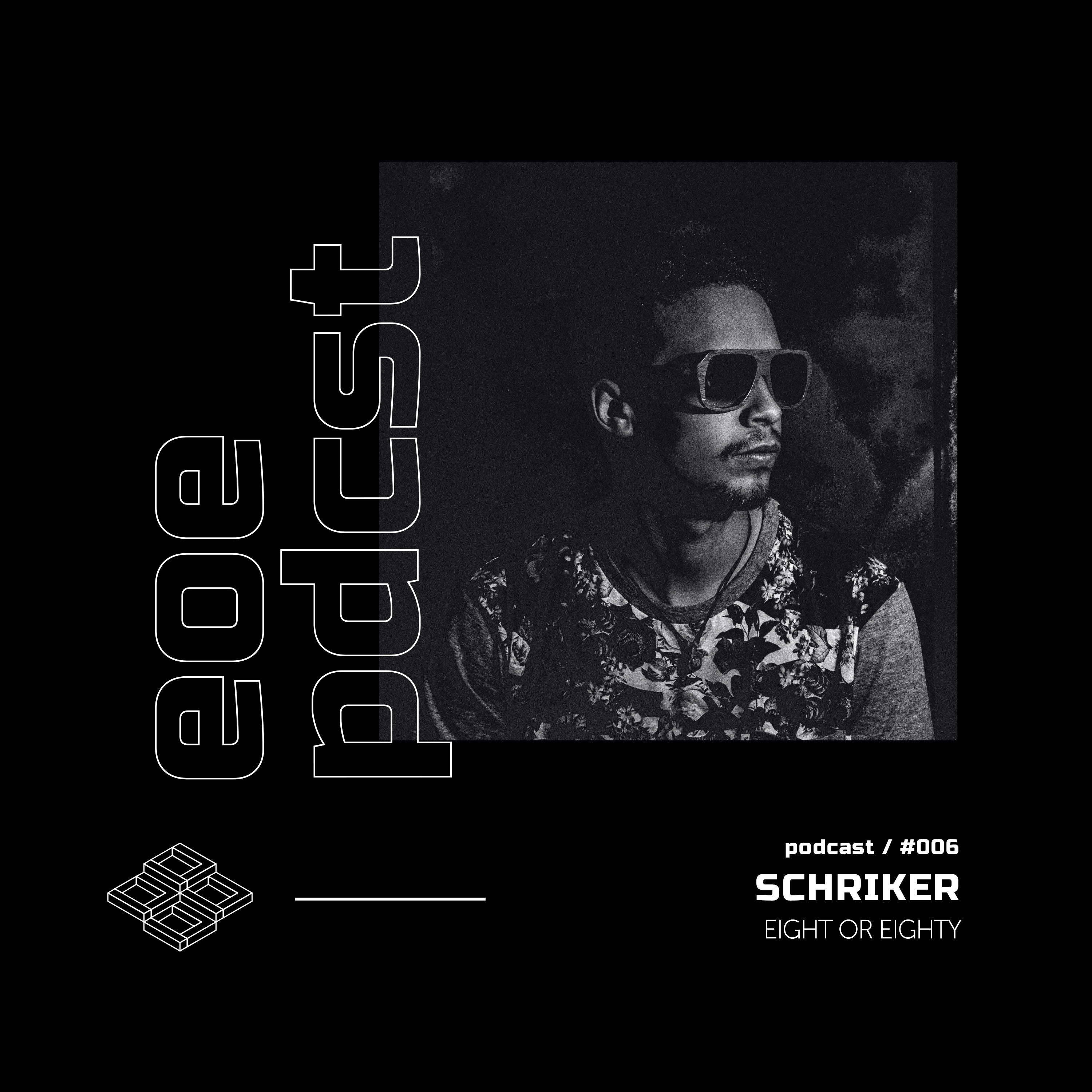 EOE Podcast #006 - SCHRIKER
