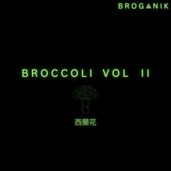 BROCCOLI VOL II