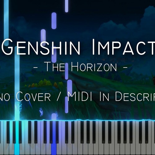 Stream The Horizon (Genshin Impact) midi download by SunnyMusic | Listen  online for free on SoundCloud