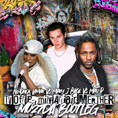Kendrick Lamar Vs Mary J Blige Vs Mau P - Tv Off Family Affair MERTHER (Mo27Da Edit)
