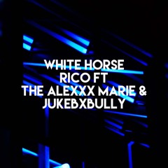 WHITE HORSE   - RICO ft THE ALEXXX MARIE - JukebxBully