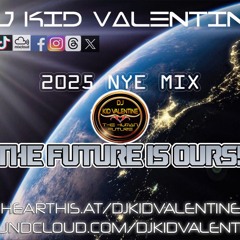 DJ Kid Valentine - The Future Is Ours - NYE Mix